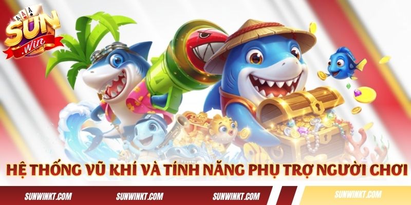Khám phá hệ thống vũ khí và tính năng phụ trợ người chơi