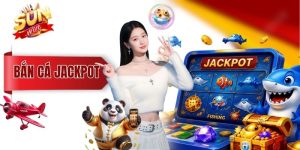 Bắn Cá Jackpot Sunwin - Luật Chơi & Cách Săn Hũ Dễ Trúng