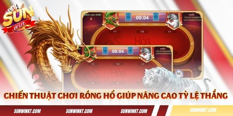 Các chiến thuật chơi Rồng Hổ giúp nâng cao tỷ lệ thắng
