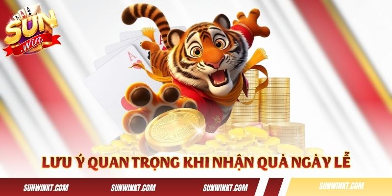Các lưu ý quan trọng khi nhận quà ngày lễ của Sunwin