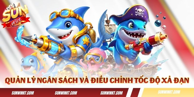 Cách quản lý ngân sách và điều chỉnh tốc độ xả đạn