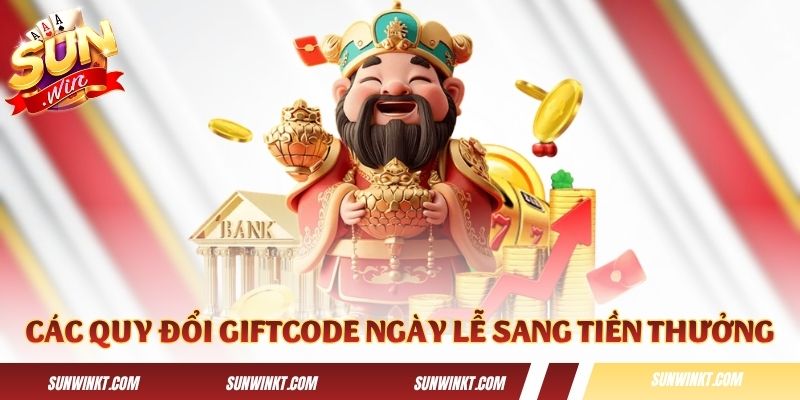 Cách quy đổi giftcode ngày lễ sang tiền thưởng