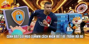 Cảnh Báo Giả Mạo Sunwin: Dấu Hiệu Lừa Đảo Cần Tránh Xa