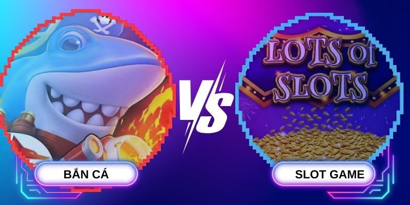 So Sánh Bắn Cá Và Slot Sunwin