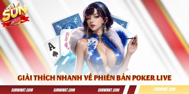 Giải thích nhanh về phiên bản Poker Live