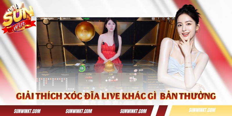 Giải thích nhanh Xóc Đĩa Live khác gì phiên bản thường