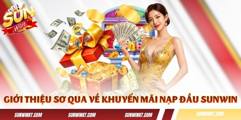 Giới thiệu sơ qua về khuyến mãi nạp đầu Sunwin