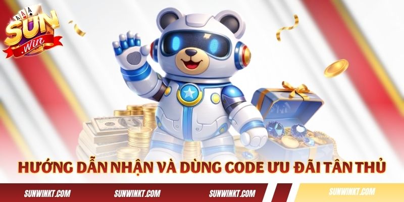 Hướng dẫn từng bước nhận và dùng code ưu đãi tân thủ