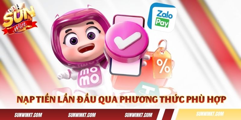 Bạn cần nạp tiền lần đầu qua phương thức phù hợp