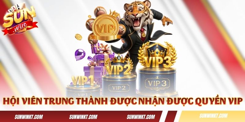 Các hội viên trung thành được nhận được quyền VIP