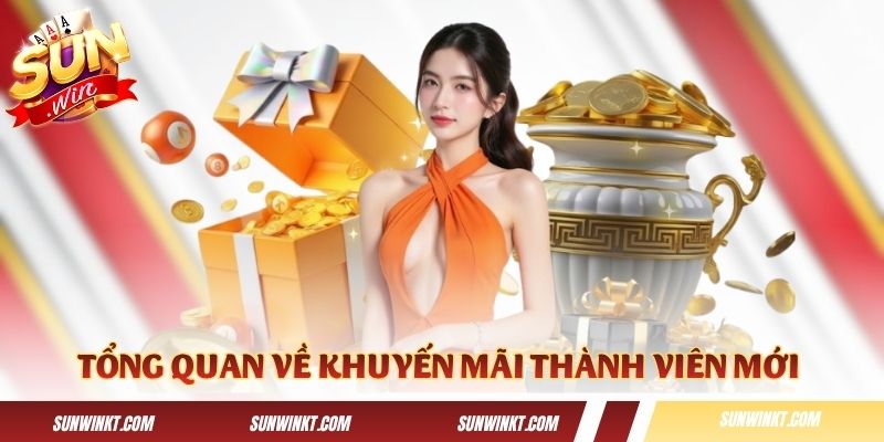 Tổng quan về khuyến mãi thành viên mới tại Sunwin
