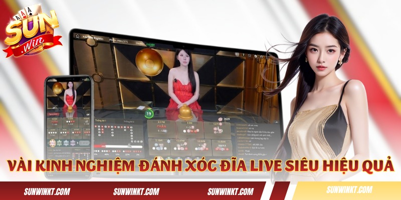 Một vài kinh nghiệm đánh Xóc Đĩa Live siêu hiệu quả
