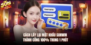 Hướng Dẫn Lấy Lại Mật Khẩu Sunwin Quên Nhanh Chóng