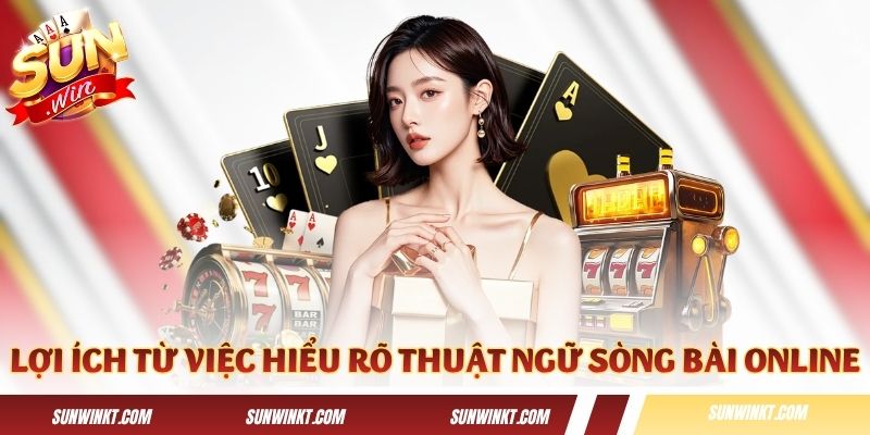 Lợi ích đến từ việc hiểu rõ thuật ngữ của sòng bài online