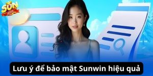 Các biện pháp bảo vệ tài khoản Sunwin an toàn 