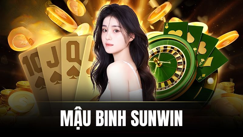 Mậu Binh Sunwin - Hướng Dẫn Xếp Bài Chuẩn, Hạn Chế Binh Lủng