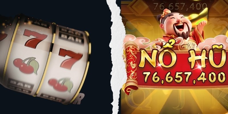 Chọn Slot Game để chơi ổn định hoặc Nổ Hũ nếu yêu thích săn Jackpot lớn