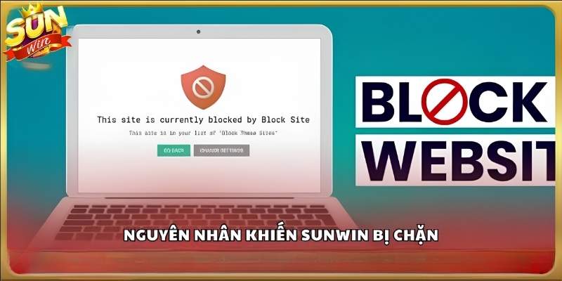 Tổng hợp các nguyên nhân khiến link Sunwin bị chặn
