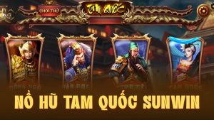 Mẹo Chơi Nổ Hũ Tam Quốc Sunwin