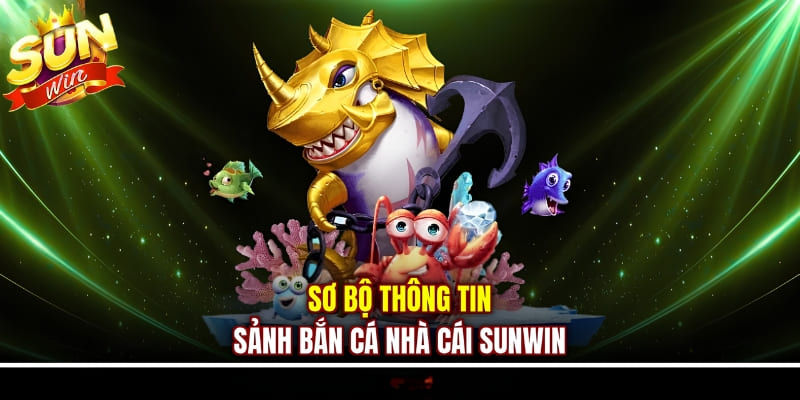 Sảnh Bắn Cá Sunwin với đại dương sống động và hiệu ứng săn cá bắt mắt 