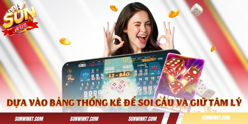 Dựa vào bảng thống kê để soi cầu và giữ vững tâm lý