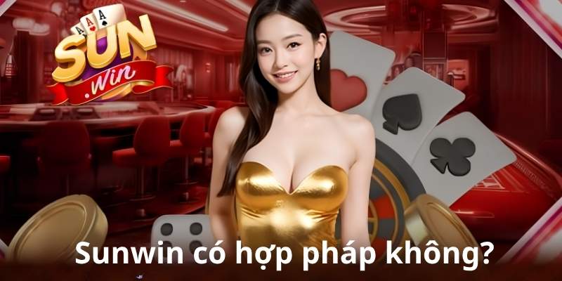Sunwin Có Hợp Pháp Không? Sự Thật Về Cổng Game Bài 2026
