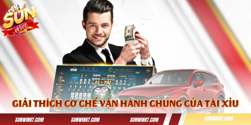 Giải thích cơ chế vận hành chung của các bàn Tài Xỉu