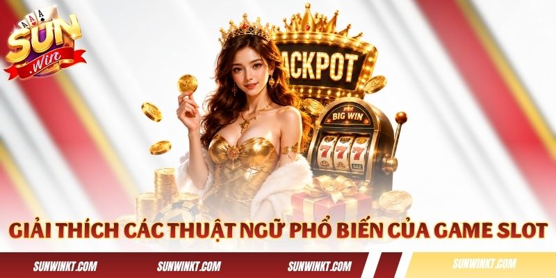 Giải thích các thuật ngữ phổ biến của game slot