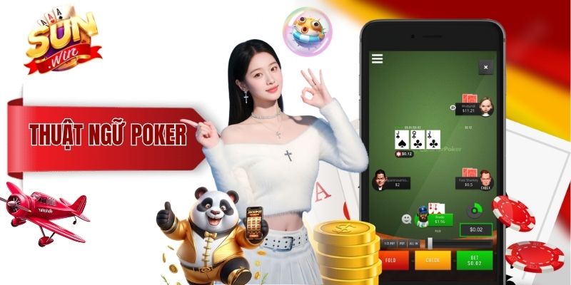 Thuật Ngữ Poker Cơ Bản Người Chơi Cần Biết Khi Tham Gia