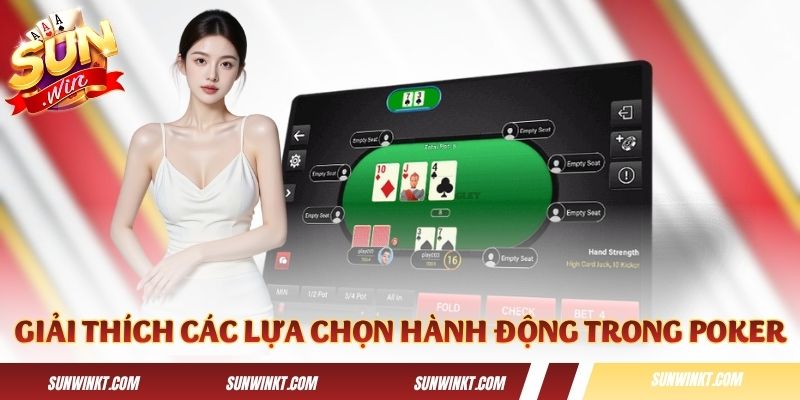 Giải thích các lựa chọn hành động trong Poker