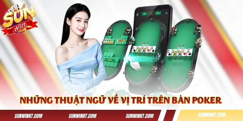 Những thuật ngữ về vị trí trên bàn Poker