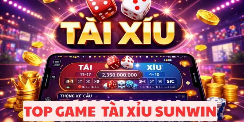 Top 5 Game Tài Xỉu Sunwin Phổ Biến Hấp Dẫn Nhất Hiện Nay