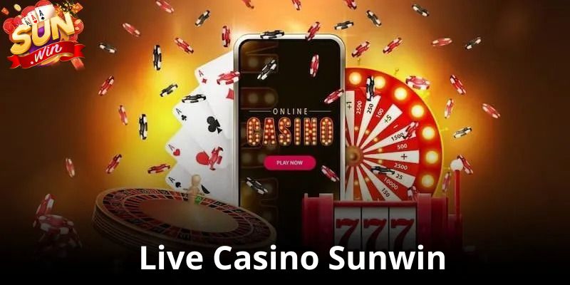 Top 5 Game Live Casino Sunwin Nổi Bật Với Trải Nghiệm Chân Thực