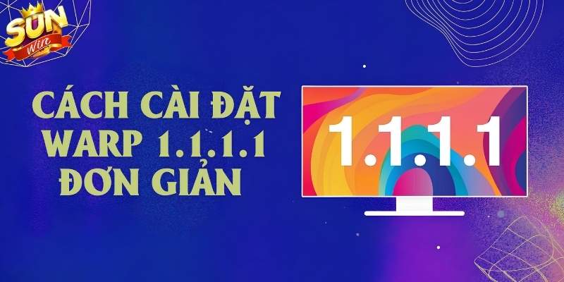 Hướng dẫn dùng ứng dụng 1.1.1.1 WARP để cải thiện kết nối và xử lý lỗi truy cập