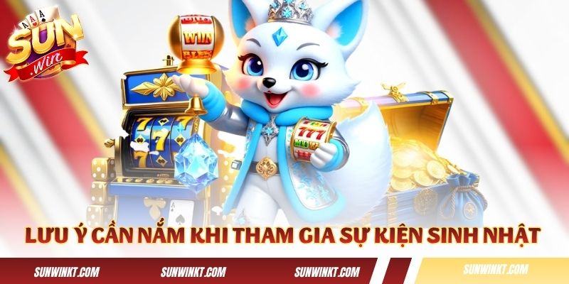 Vài lưu ý bạn cần nắm khi tham gia sự kiện sinh nhật cổng game
