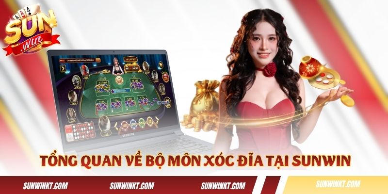 Giới thiệu tổng quan về bộ môn xóc đĩa tại Sunwin