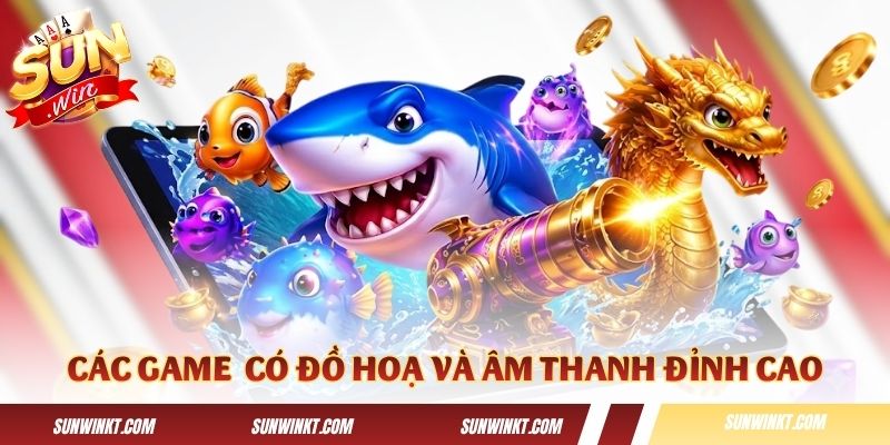 Các game của Sunwin đồ họa và âm thanh đỉnh cao