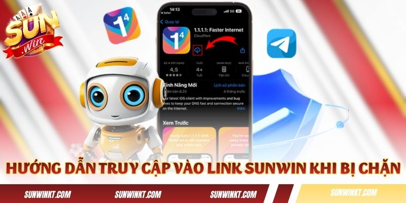 Hướng dẫn truy cập vào link Sunwin khi bị chặn