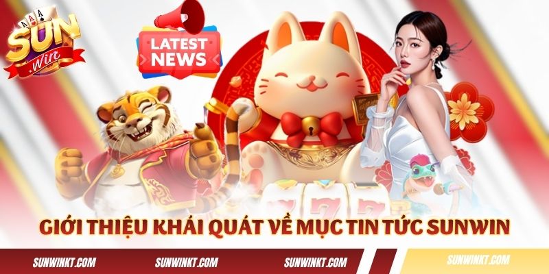 Giới thiệu khái quát về mục tin tức Sunwin