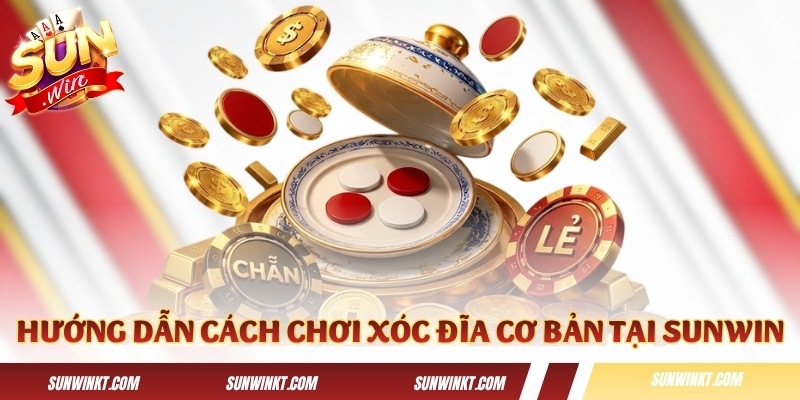 Hướng dẫn cách chơi xóc đĩa cơ bản tại Sunwin