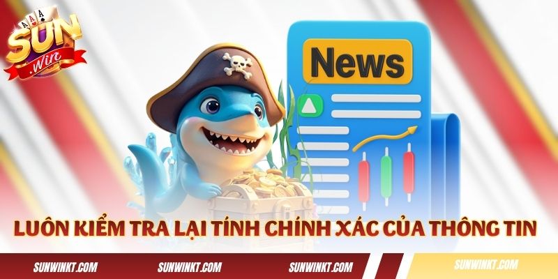 Hãy luôn kiểm tra lại tính chính xác của thông tin