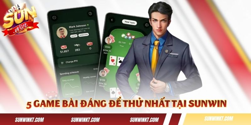 Mách bạn 5 game bài đáng để thử nhất tại Sunwin