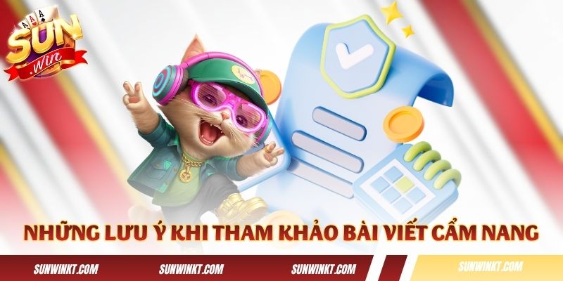 Một vài lưu ý quan trọng khi tham khảo các bài viết cẩm nang