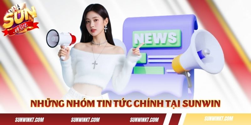 Những nhóm thông tức chính tại trang chủ Sunwin