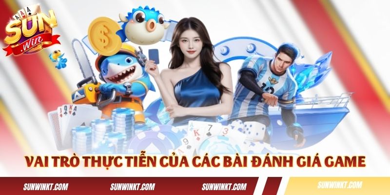 Những vai trò thực tiễn của các bài đánh giá game
