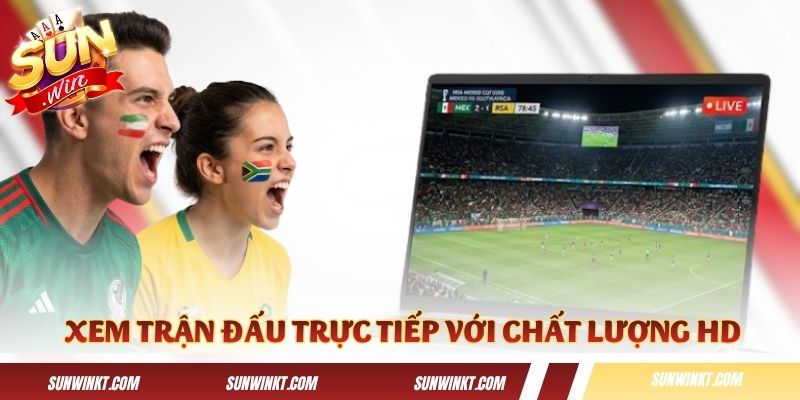 Người chơi có thể xem trận đấu trực tiếp với chất lượng HD
